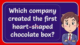 Which company created the first heart shaped chocolate box?