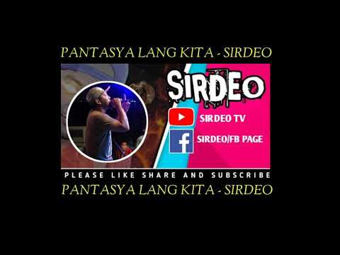 PANTASYA LANG KITA - Sirdeo