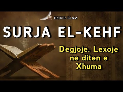 Surja El Kehf - Surja e fuqishme qe lexohet dhe degjohet cdo Xhuma!