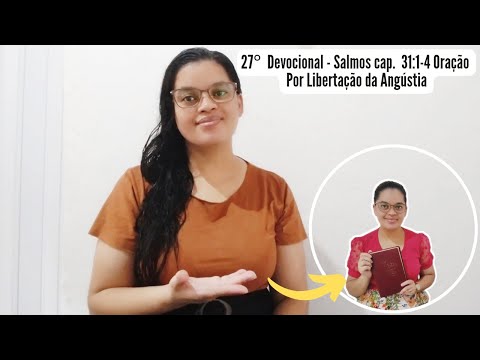 27° Devocional- Salmos cap. 31:1-4 Oração Por Libertação da Angústia #ipda #avivamento  #deusefiel