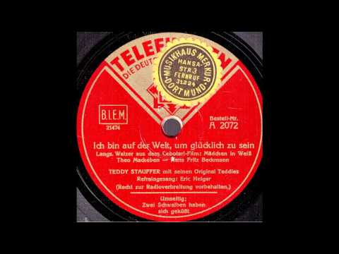 Ich bin auf der Welt, um glücklich zu sein / Teddy Stauffer & Original Teddies