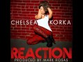 Chelsea Korka- Reaction (Produced By Mark Rosas ...