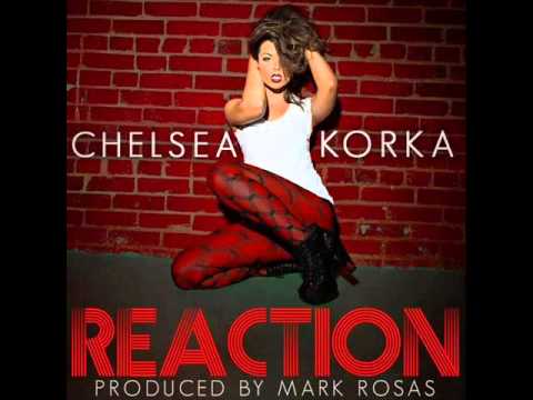 Chelsea Korka- Reaction (Produced By Mark Rosas)