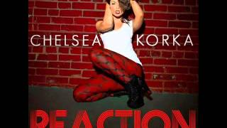 Chelsea Korka- Reaction (Produced By Mark Rosas)
