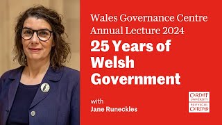 25 Years of Welsh Government – Wales Governance Centre Annual Lecture 2024 with Jane Runeckles