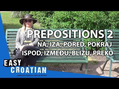 Prepositions: na, iza, pored, pokraj, ipsod, izmedu, blizu, preko | Super Easy Croatian 2