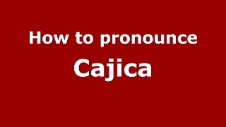 How to pronounce Cajica