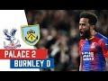 Palace 2-0 Burnley | Andros Townsend Screamer Seals the Points
