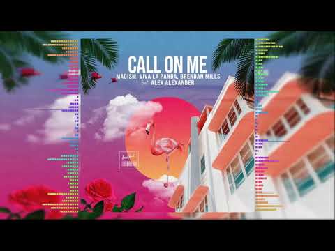 Madism, Viva La Panda, Brendan Mills Feat Alex Alexander - Call On Me (Official Audio)