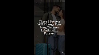 These 3 Secrets Will Change Your Long Distance Relationship Forever