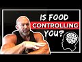 Is Food Controling You?