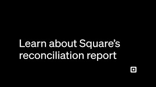 Learn about Square's Reconciliation Report
