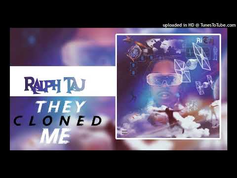 Ralph Taj Aka Youngtaj - They Cloned Me