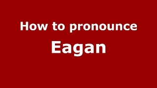 How to pronounce Eagan