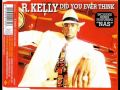 R. Kelly - Did You Ever Think (Remix) (feat. Nas) (Produced by Trackmasters)