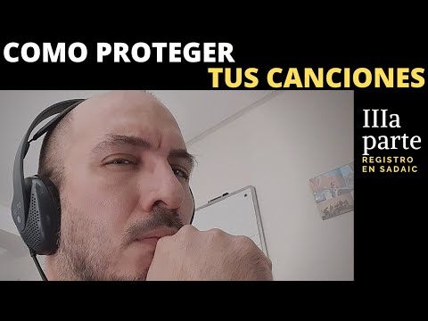 COMO PROTEGER TUS CANCIONES III - Instructivo para registras música y letra en SADAIC (Argentina)