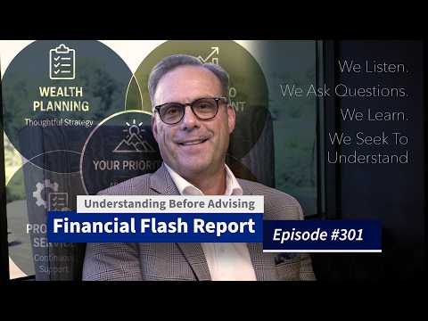 Understanding Before Advising – Financial Flash Report #301