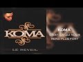 Koma - C'est ça qui nous rend plus Fort