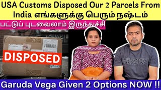 USA Customs Disposed Our 2 Parcels From India We Are A Big Loss😔 | Garudavega Given 2 Options