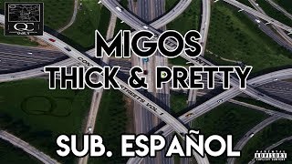 Migos - Thick & Pretty (Subtitulado al Español)