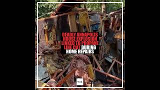 Deadly Annapolis house explosion linked to propane line cut during home repairs