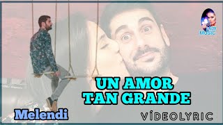 UN AMOR TAN GRANDE Melendi VideoLyrics (Letra y Música)