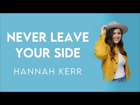 Never Leave Your Side - Hannah Kerr (Lyrics) | Modern Evangelism