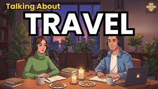 How to Talk About Travel in English | English Podcast for Speaking Fluency