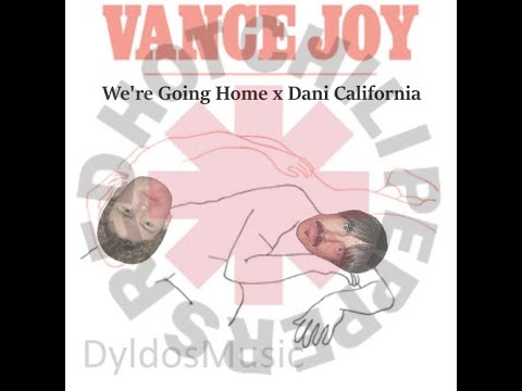 We're Going Home x Dani California (Mash-up)