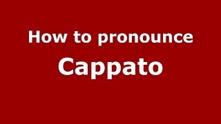 How to pronounce Cappato