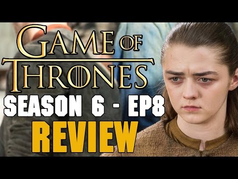 ゲーム・オブ・スローンズ シーズン6エピソード8レビュー (Game of Thrones Season 6 Episode 8 Review)