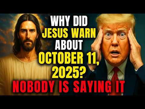 Why did Jesus warn about OCTOBER 11, 2025 Nobody is saying it
