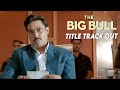 The Big Bull Title Track Out Abhishek Bachchan Ileana D Cruz CarryMinati Wily Frenzy
