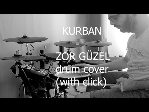 Kurban - Zor güzel (drum cover with click) ( mixsiz editsiz ham çalarken kulağıma gelen sesler)
