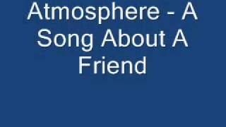 Atmosphere - A Song About A Friend