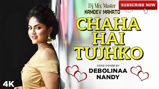 Download lagu Chaha Hai Tujhko Song Cover By Debolinaa Nandy Dj ... mp3