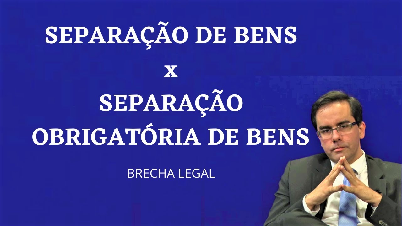 Diferenças: Separação de Bens e Separação Obrigatória de Bens - Brecha Legal e Súmulta 377 do STF