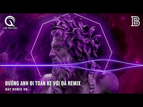 NONSTOP 2023 MIXTAPE - BẢN TÌNH CA CỦA ĐÁ (AM REMIX) - ĐƯỜNG ANH ĐI TOÀN KE VỚI ĐÁ REMIX TIKTOK
