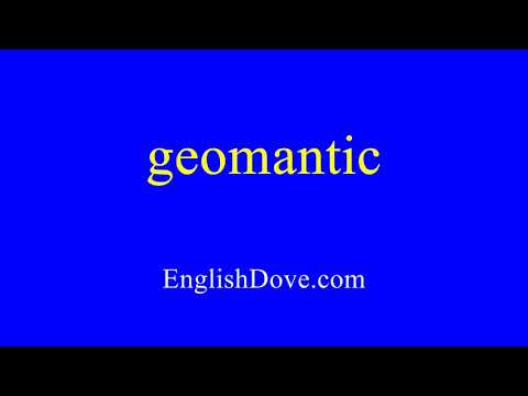 How to pronounce geomantic in American English