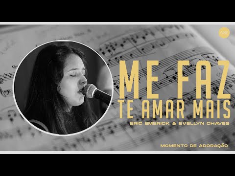 ME FAZ TE AMAR MAIS | Eric Emerick & Evellyn Chaves