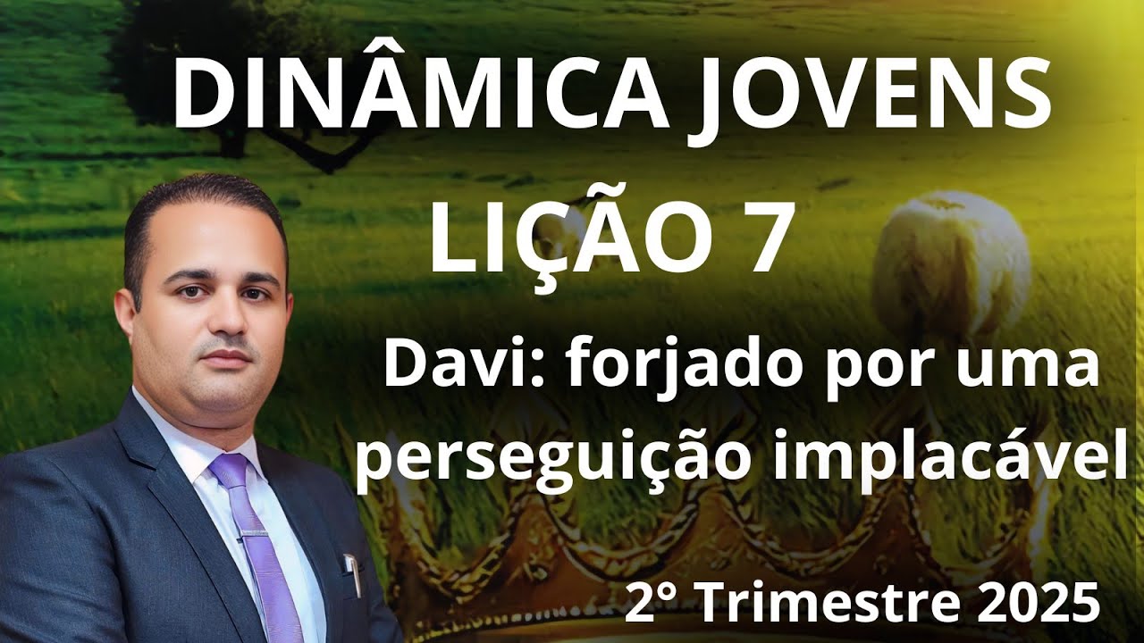 Dinâmica para EBD - Davi forjado por uma perseguição implacável / Lição  7 Jovens (2 Trimestre 2025)