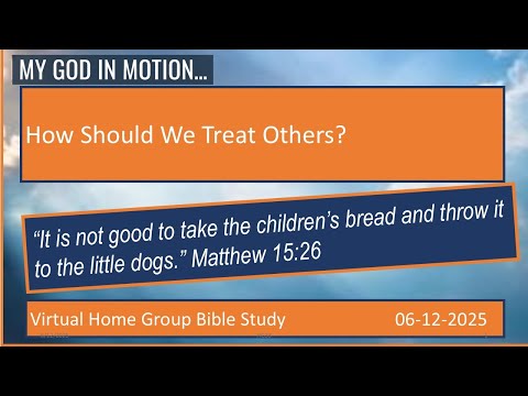 HG33: How Should We Treat Others - A Kirkgasser Bible Study