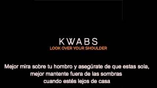 Kwabs - Look over your shoulder (letra en español)