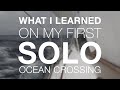 What I Learned On My First Solo Ocean Crossing Ship Handling To Sleep Gear Failure To Landfall