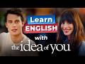 Learn English With Movies ANNE HATHAWAY The Idea Of You