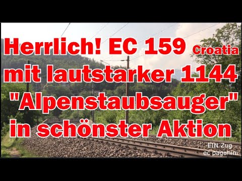Herrlich! Quietschender EC 159 "Croatia" mit lautstarker 1144- "Alpenstaubsauger" im Küber Bogen