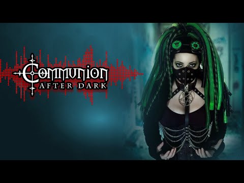 Communion After Dark - New Dark Electro, Industrial, EBM, Gothic, Synthpop - 7/19/21