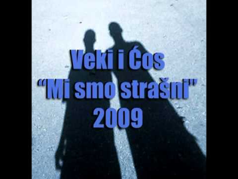 Veki i Ćos - Mi smo strašni (prod.by: Veki) 2009