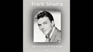 Frank Sinatra - Can&#39;t Get Out Of This Mood