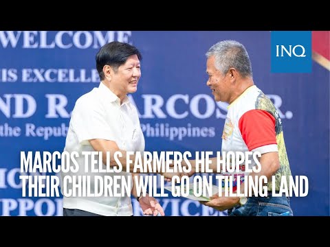 Marcos tells farmers he hopes their children will go on tilling land